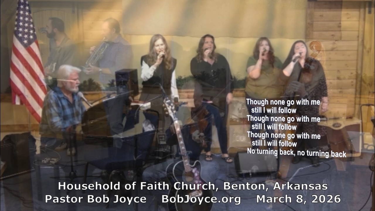 Pastor Bob Joyce - Music Service (March 8, 2026) Household of Faith Church, Benton, Arkansas, USA