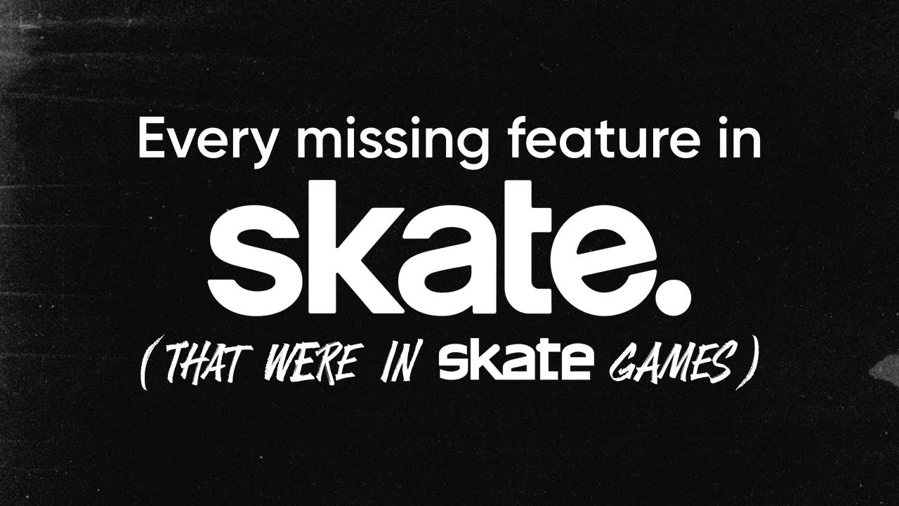 Every missing feature in skate. (that were in previous games)