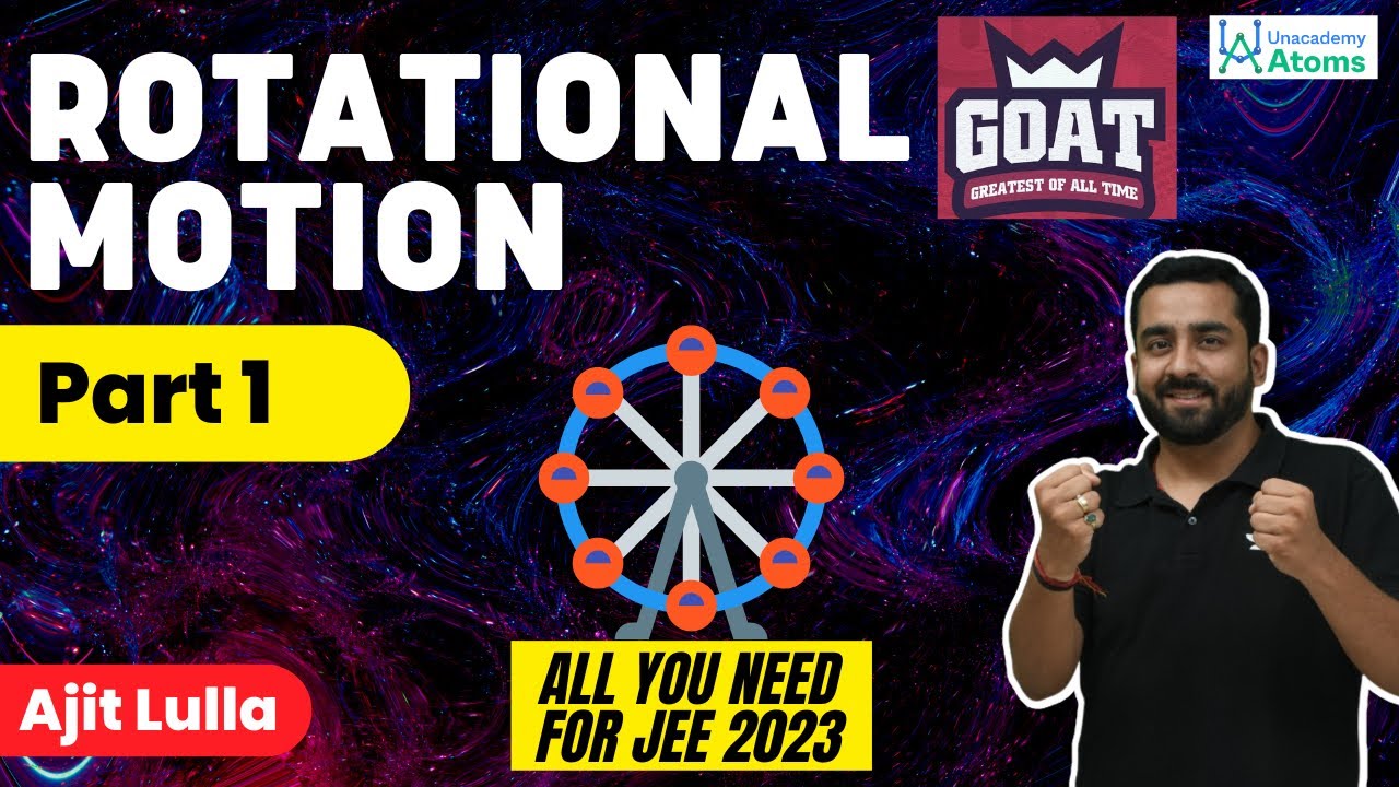 Rotational Motion Part 1 | G.O.A.T Series | JEE 2023 | Ajit Lulla