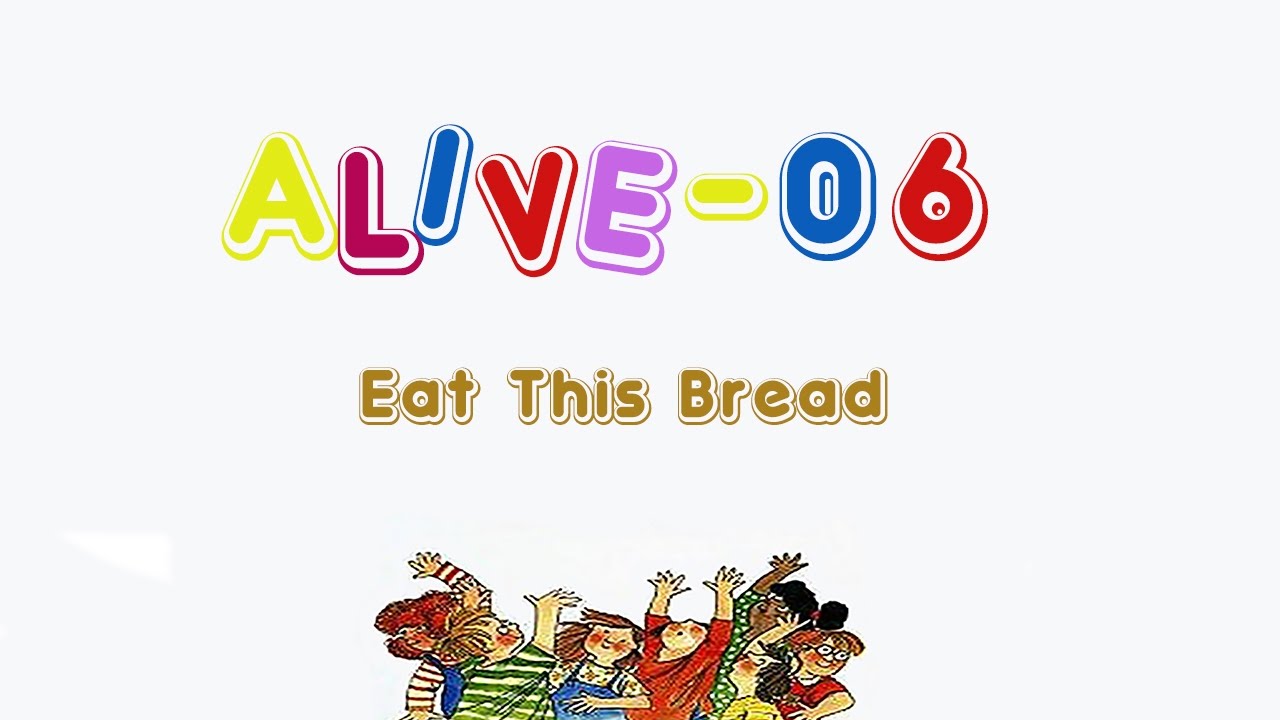 Alive-O 6 - Eat This Bread