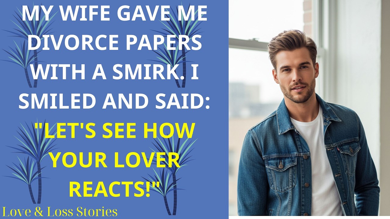 My Wife Gave Me Divorce Papers With a Smirk  I Smiled and Said      Cheating Wife Reddit Stories