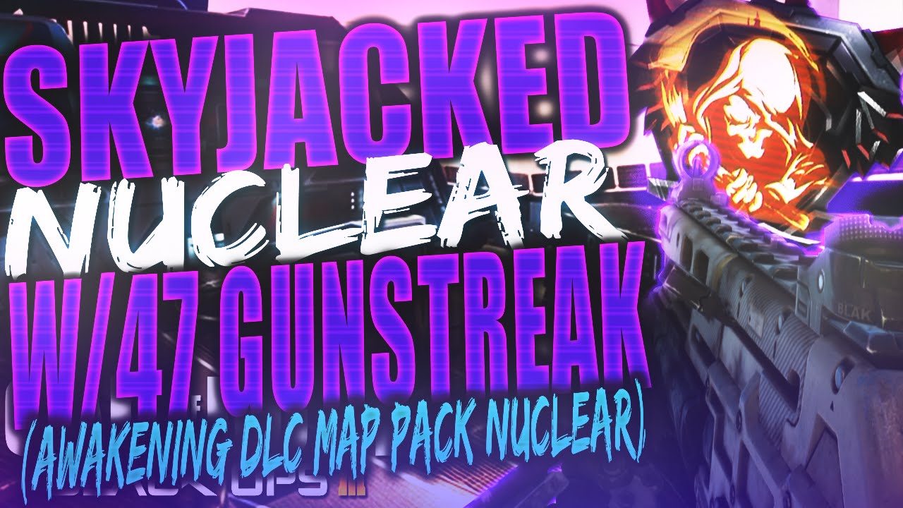 BO3: NUCLEAR ON SKYJACKED! W/47 GUNSTREAK! 