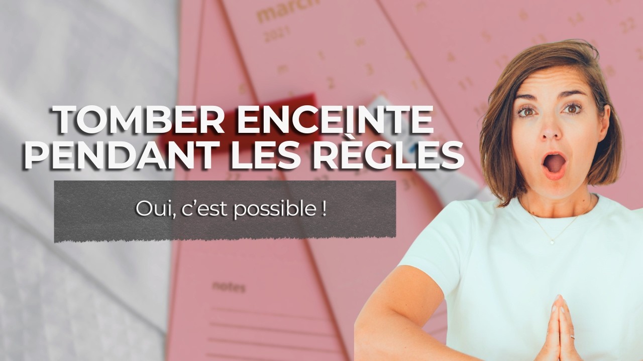 Peut-on tomber enceinte pendant ses règles ?