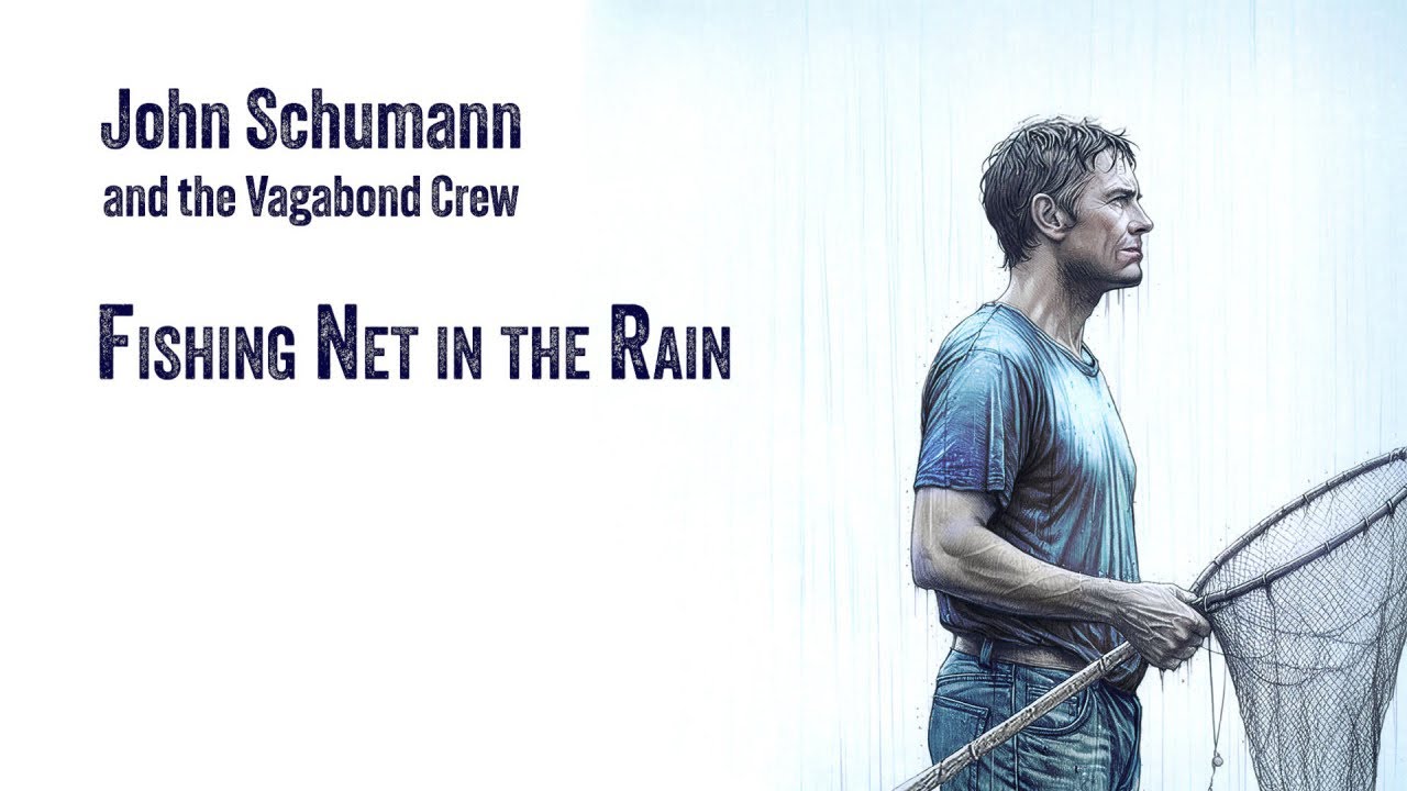 John Schumann and The Vagabond Crew - Fishing Net In The Rain (Official Lyric Video)