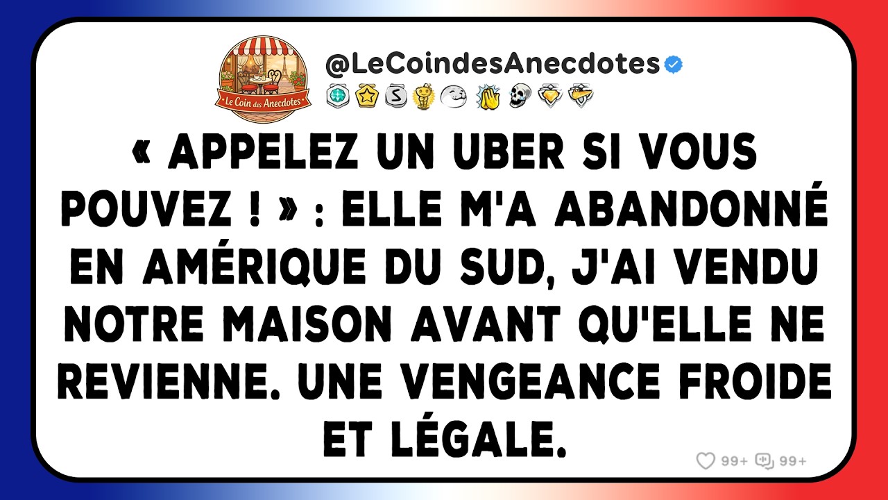 « Appelez un Uber si vous pouvez ! » : Elle m'a abandonné en Amérique du Sud, j'ai vendu notre...