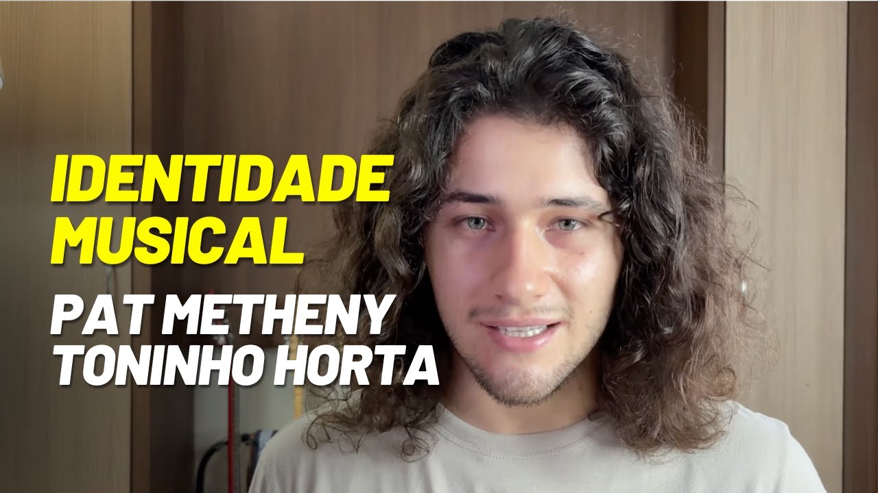 Como Desenvolver Sua Identidade Musical: Lições de Toninho Horta e Pat Metheny
