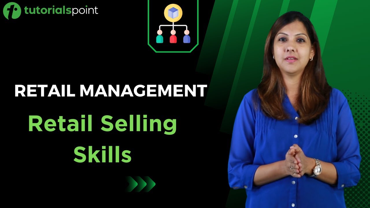Retail Management | Retail Selling Skills | 7 Step Process | Tutorialspoint