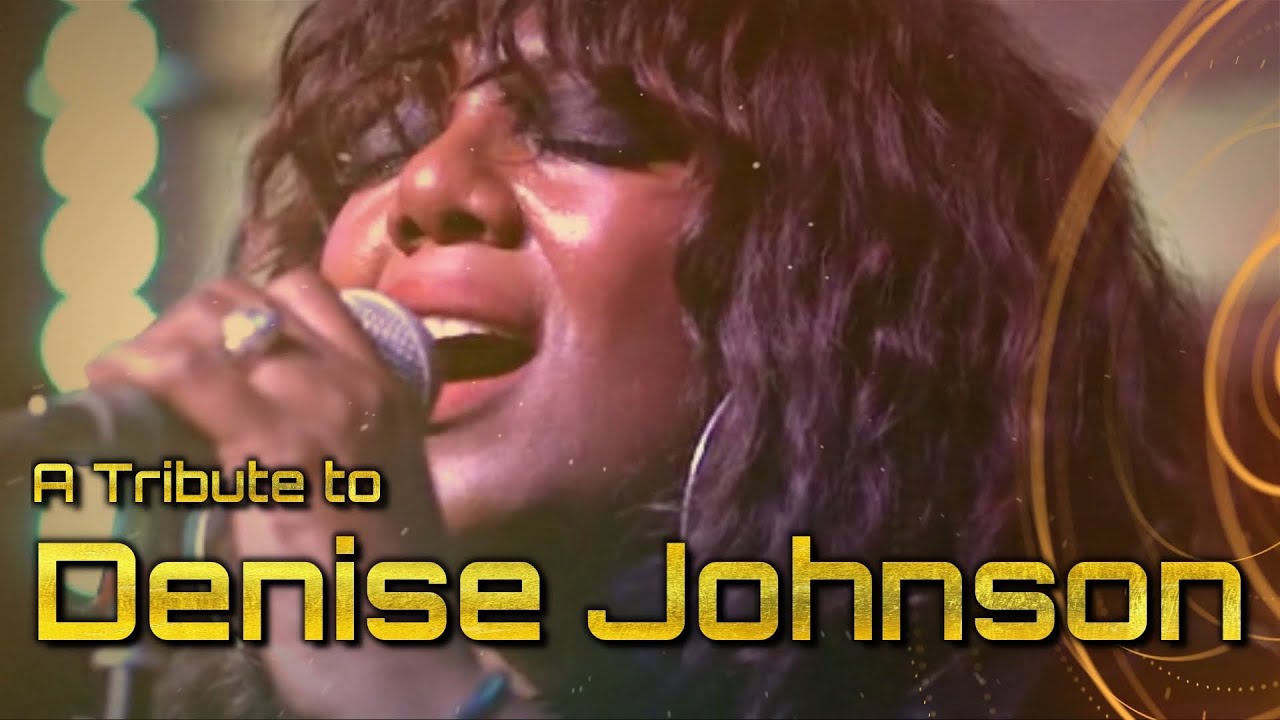 A Tribute to Denise Johnson / RIP 1963 - 2020