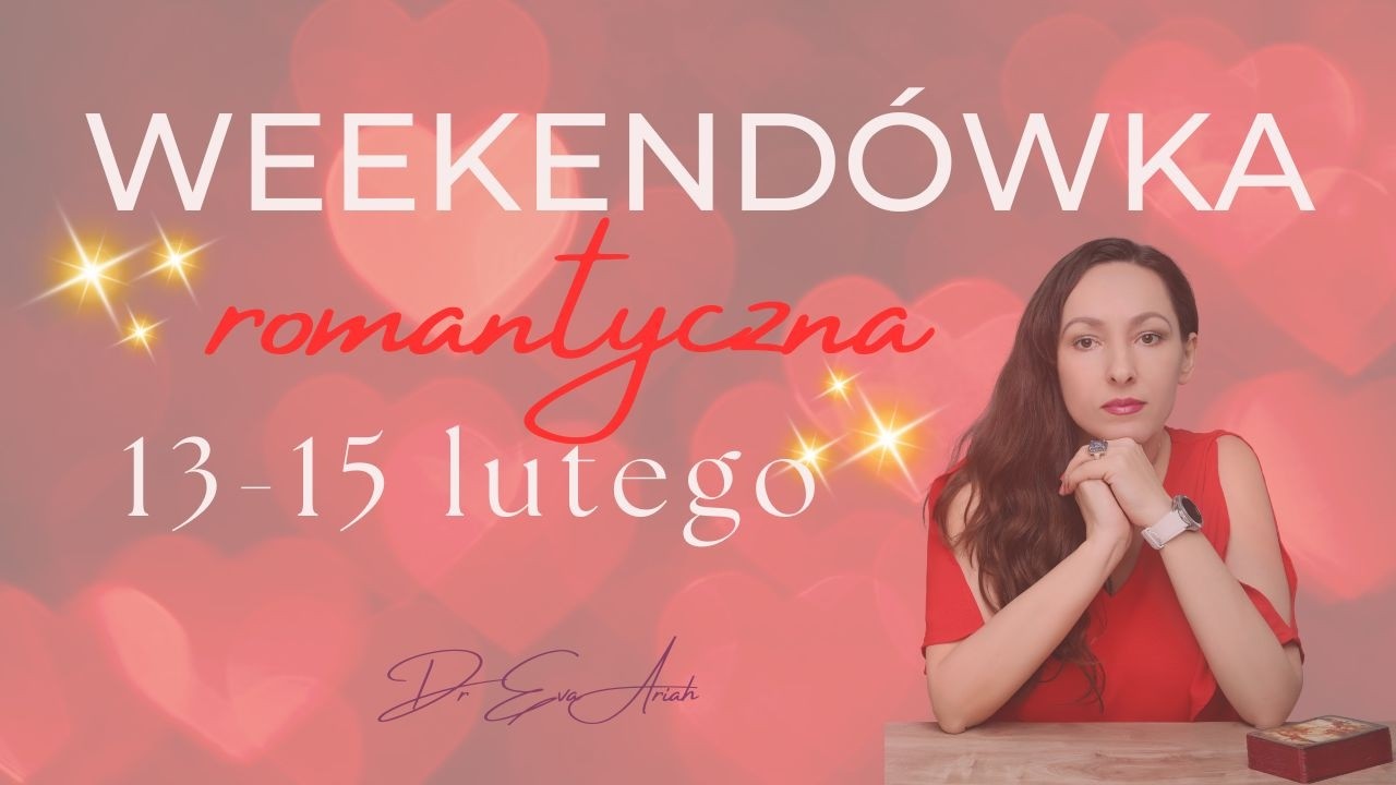 Romantyczna Weekendówka, 13 - 15 lutego, wszystkie znaki