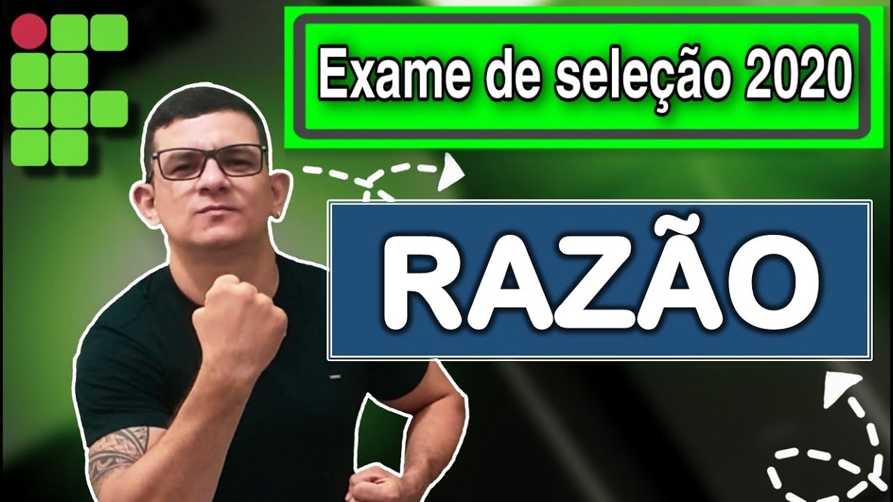 IF - 2020 | 21° AULA : RAZÃO PASSO A PASSO COM 2 QUESTÕES. IFRN, IFAL, IFPE, IFPI, IFRJ, IFBA.