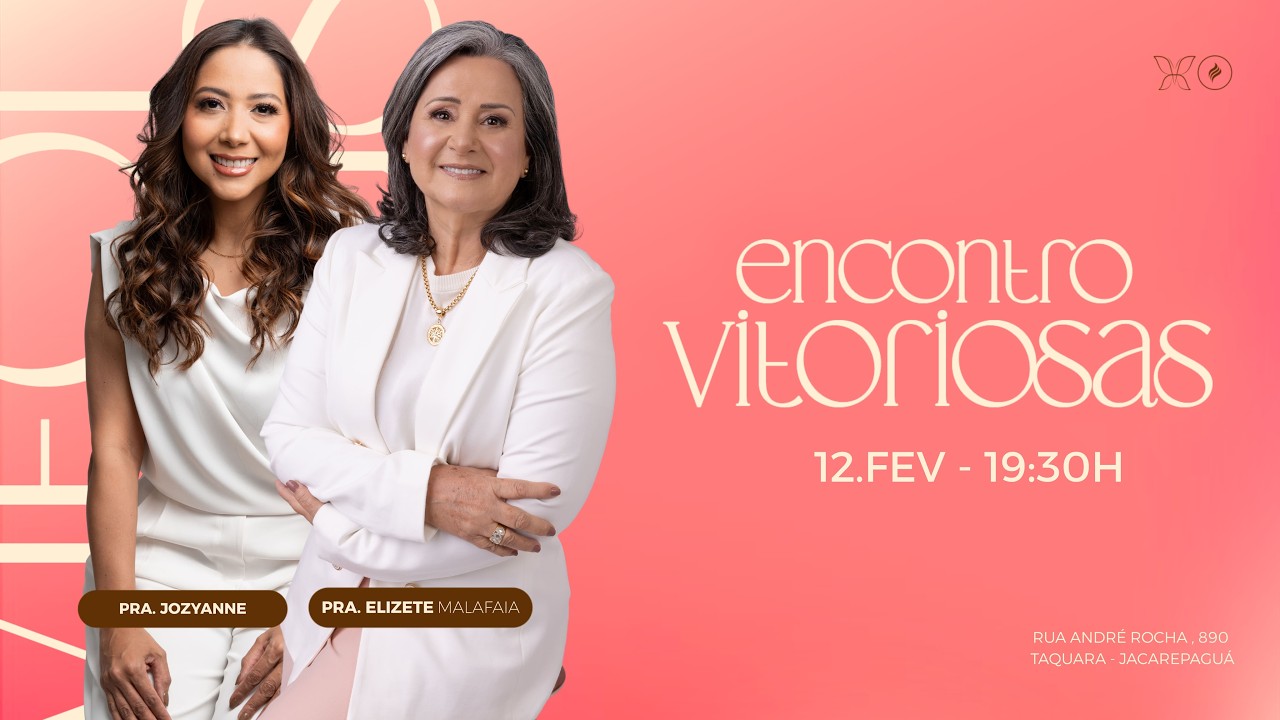 Encontro de Vitoriosas | Pra. Jozyanne e Pra. Elizete Malafaia | 12/02/26