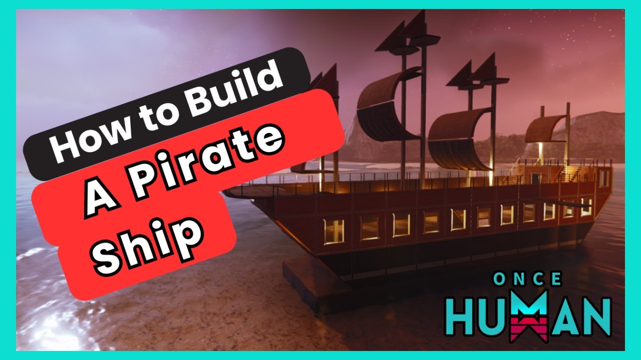 Once Human Pirate Ship Build Guide | Building Tutorial | Step by Step How to Build