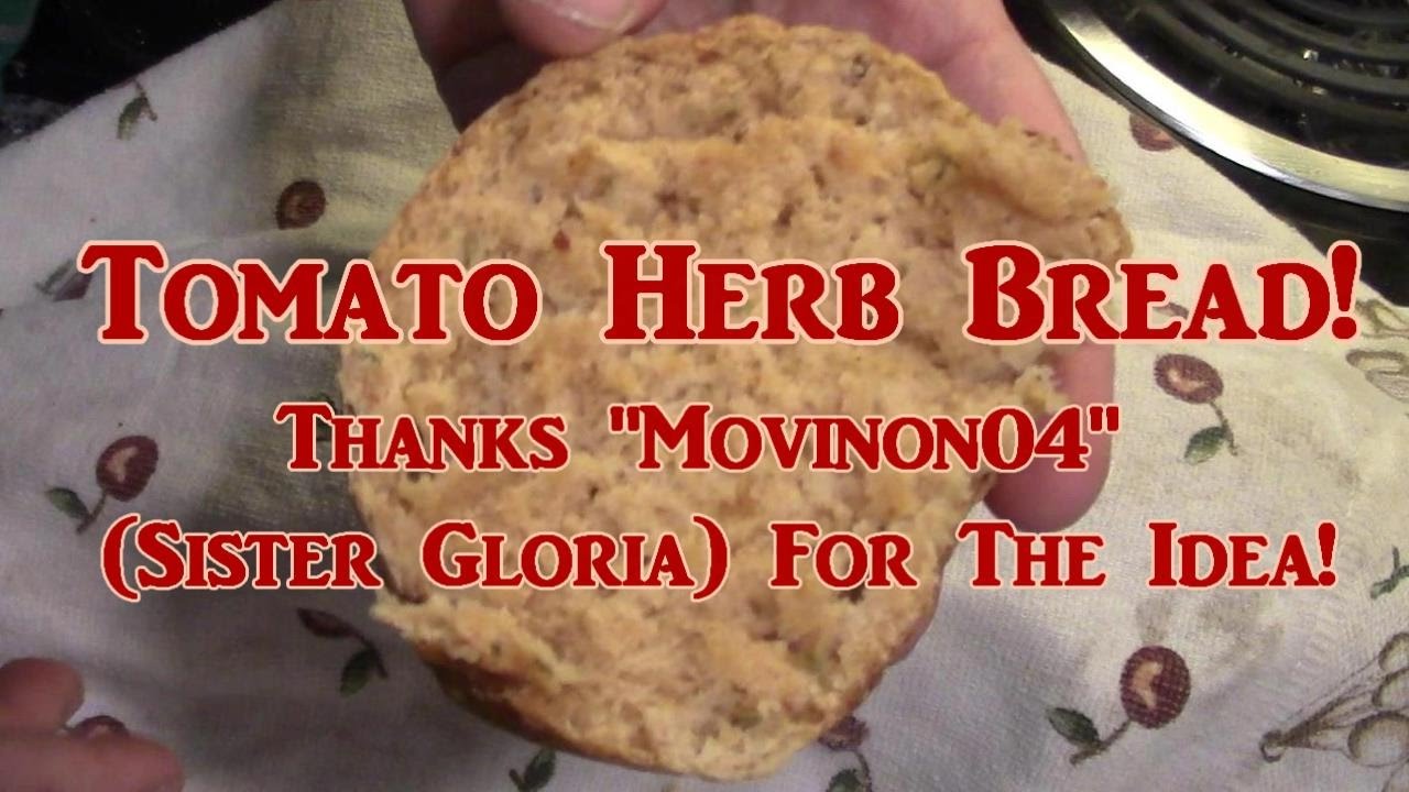 Tomato Herb Bread! Thanks Gloria!