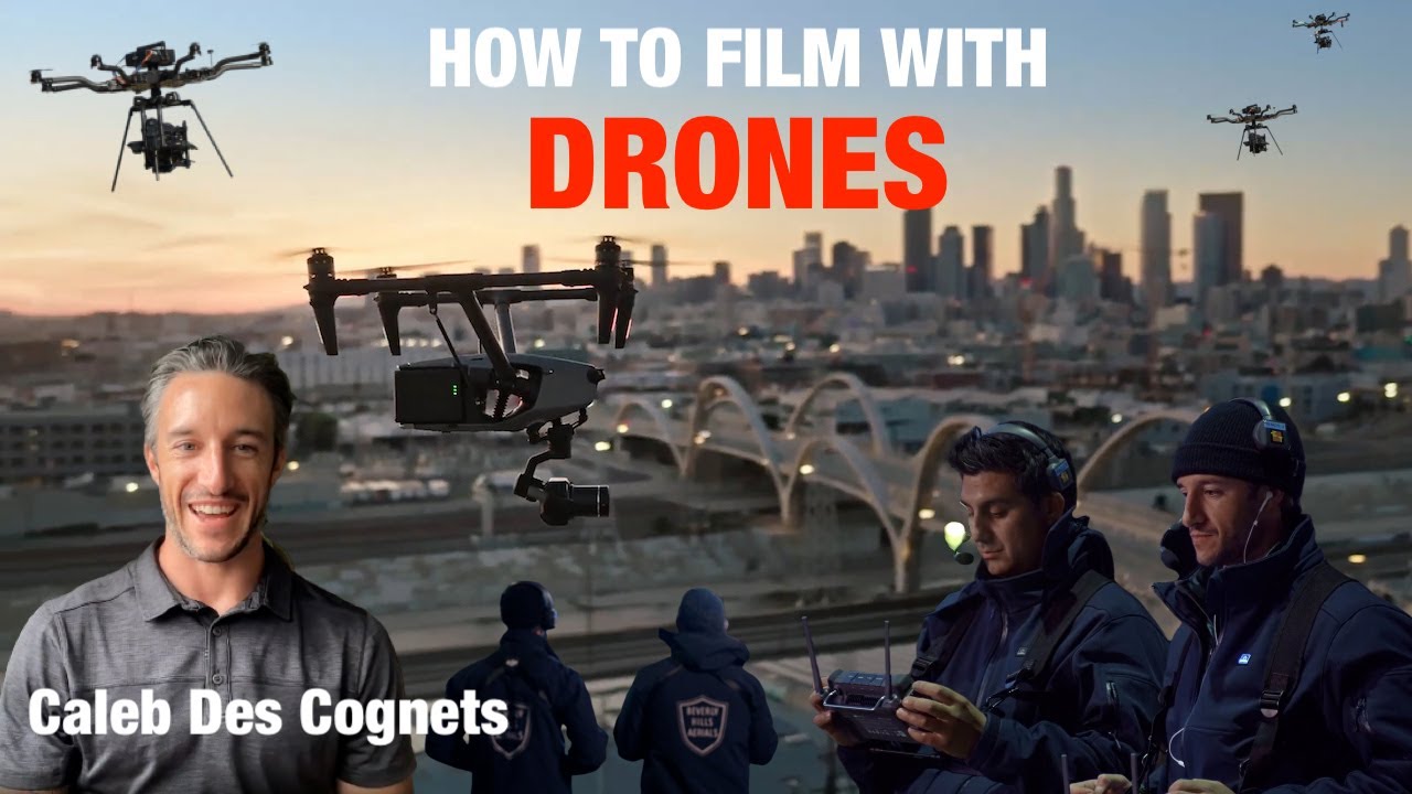 How to Film with Drones - Aerial DP Caleb Des Cognets