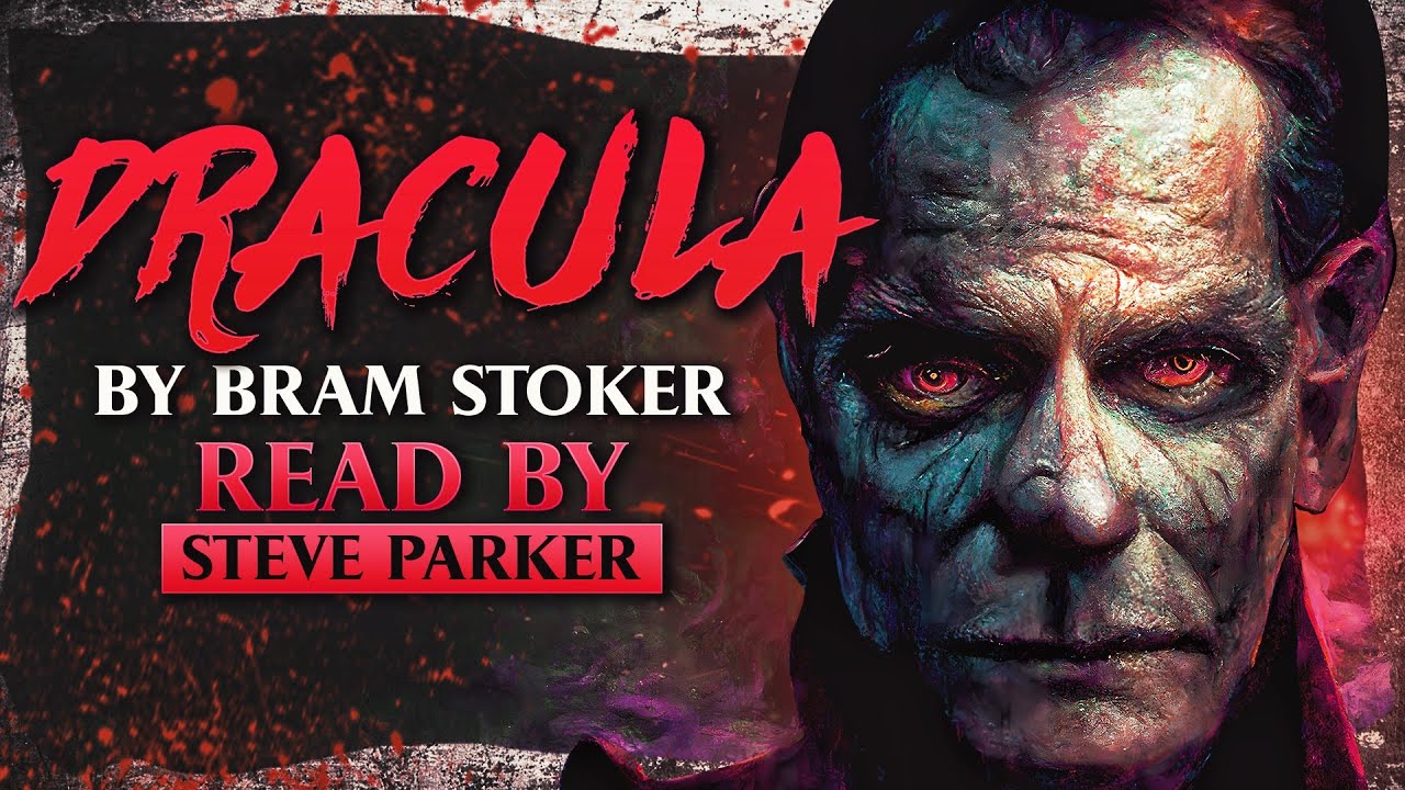 Dracula - immersive audiobook read by Steve Parker + a full cast