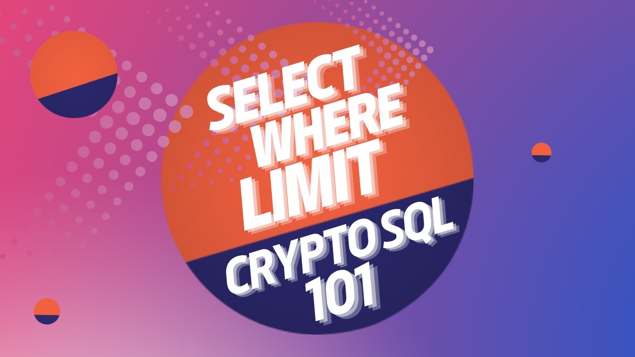SELECT, WHERE & LIMIT | SQL for Blockchain Beginner Tutorial #2