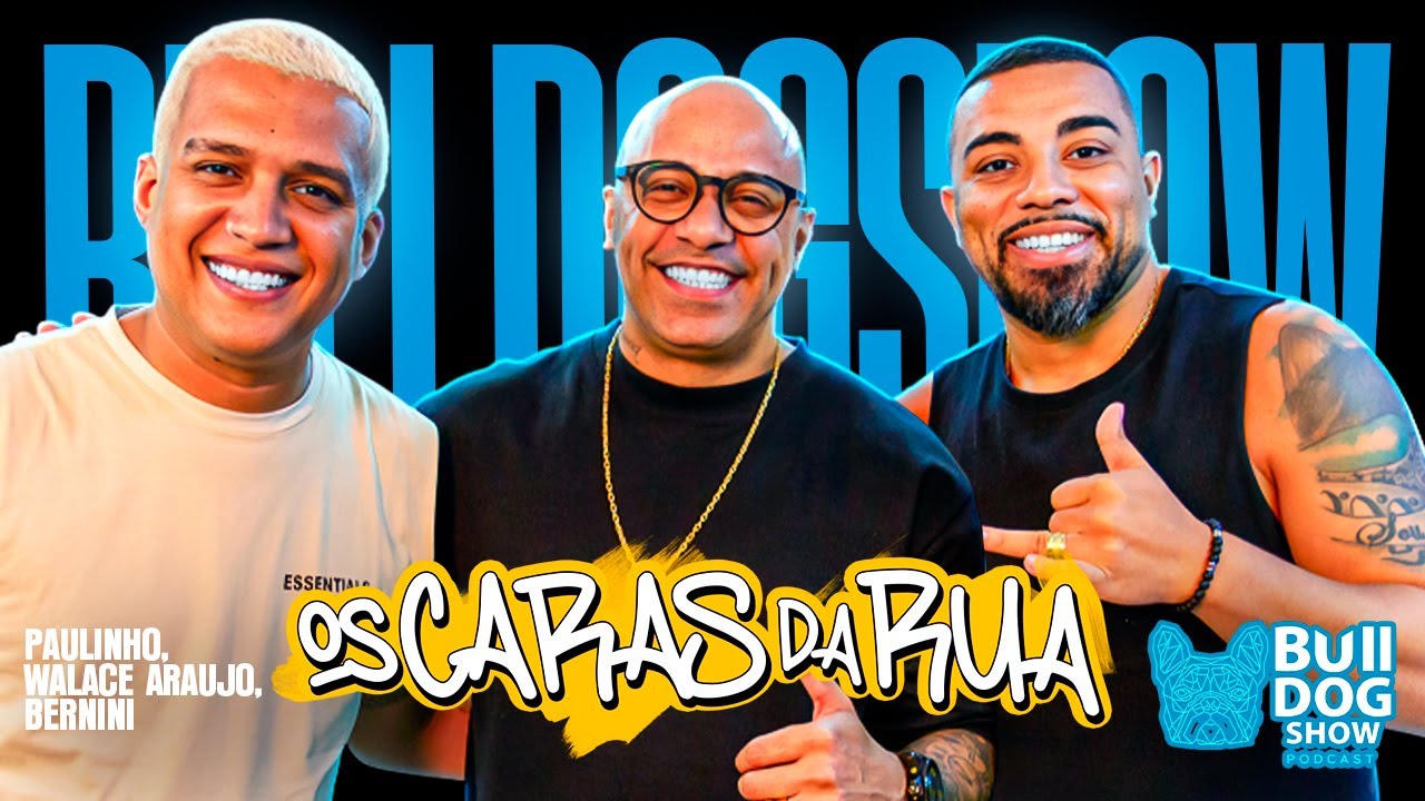 Paulinho, Walace Araujo e Bernini (Os Caras da Rua) #AoVivo - Bulldog Show #183 #Podcast