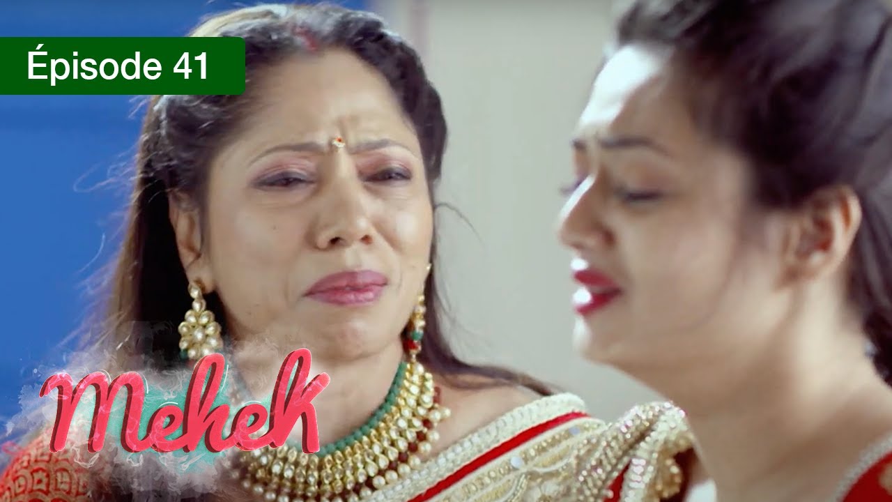 Mehek - EPS 41 - Zindagi Ki Mehek - Version Française - Complet - HD