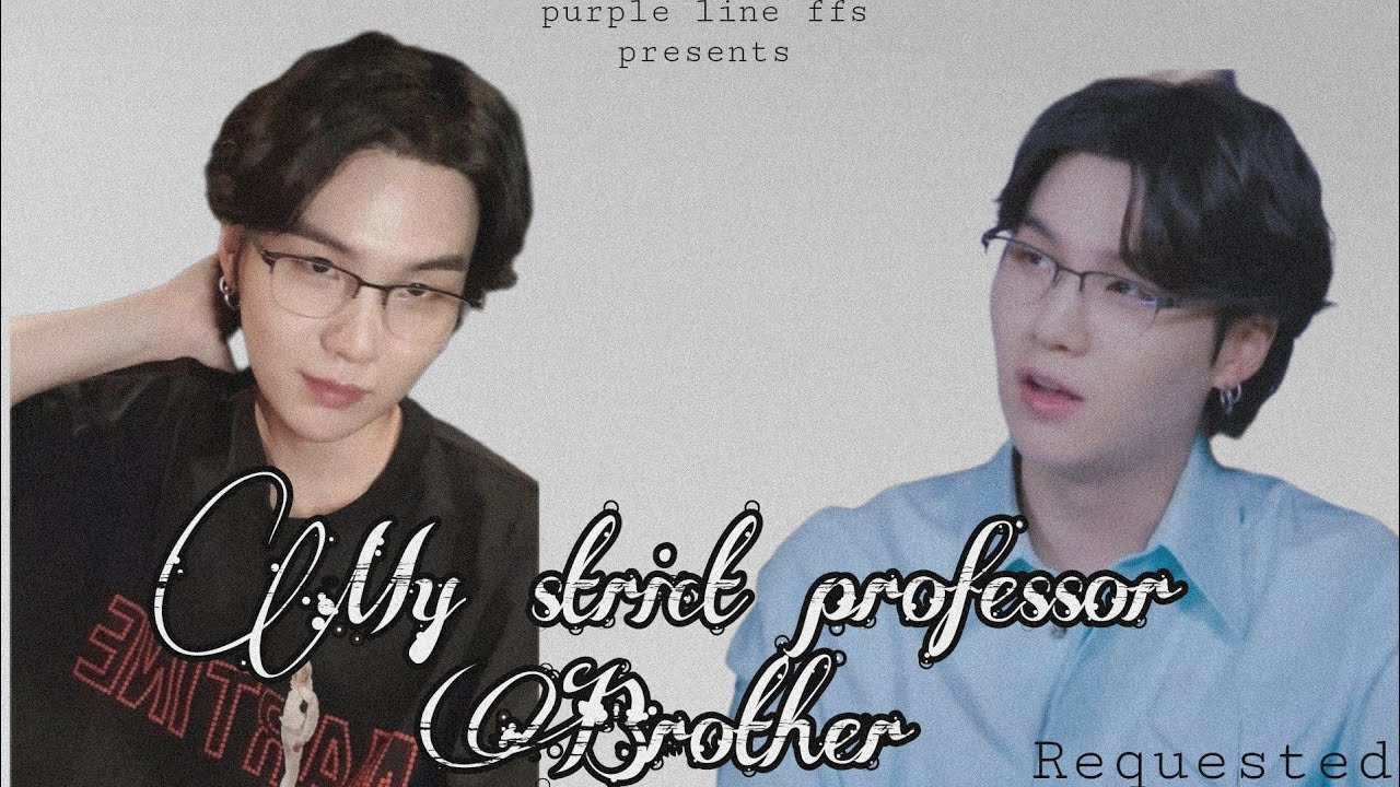 Your strict and caring professor brother|yoongi oneshot| #minyoongi #bts #ffs
