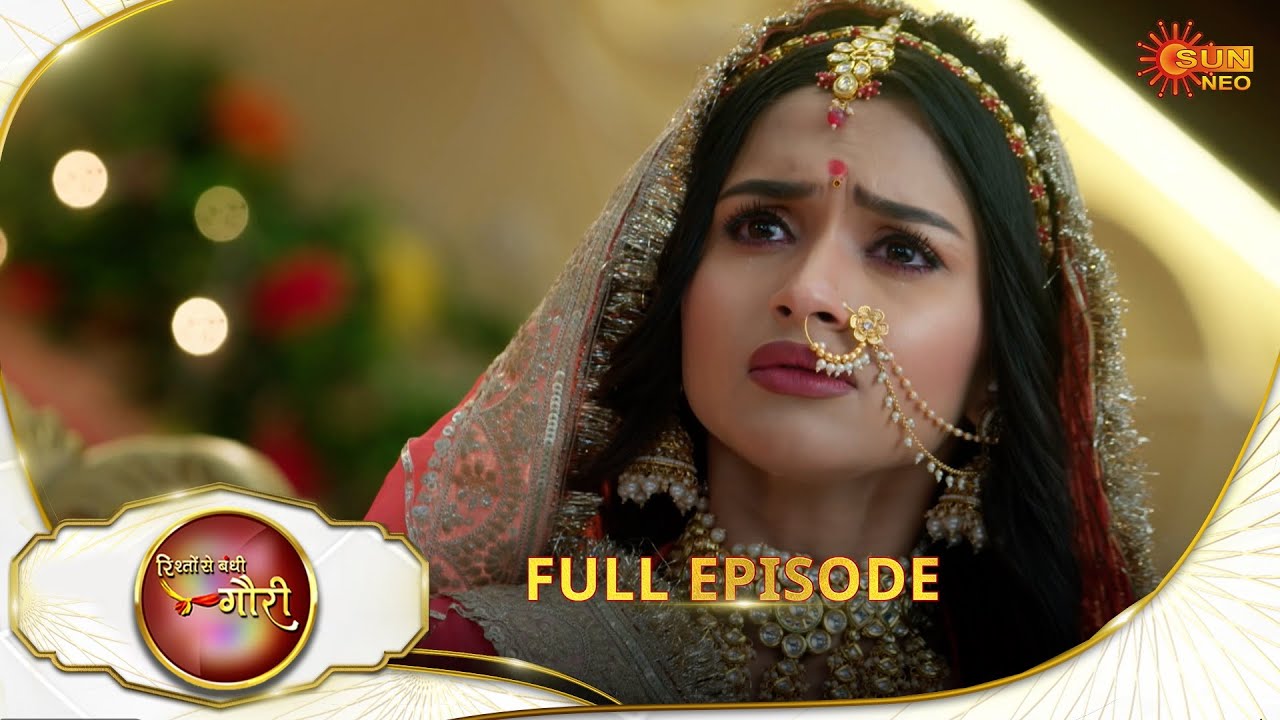 Rishto Se Bandhi Gauri - Full Episode | Ep No - 74 | 22 May 2025 | Sun neo serial
