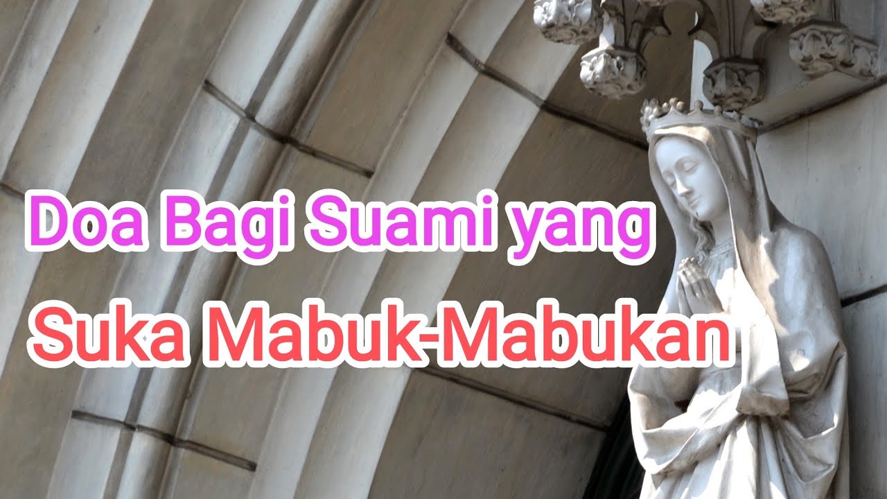 Doa Bagi Suami yang Suka Mabuk-Mabukan I Doa Umat Katolik. @doakristiani