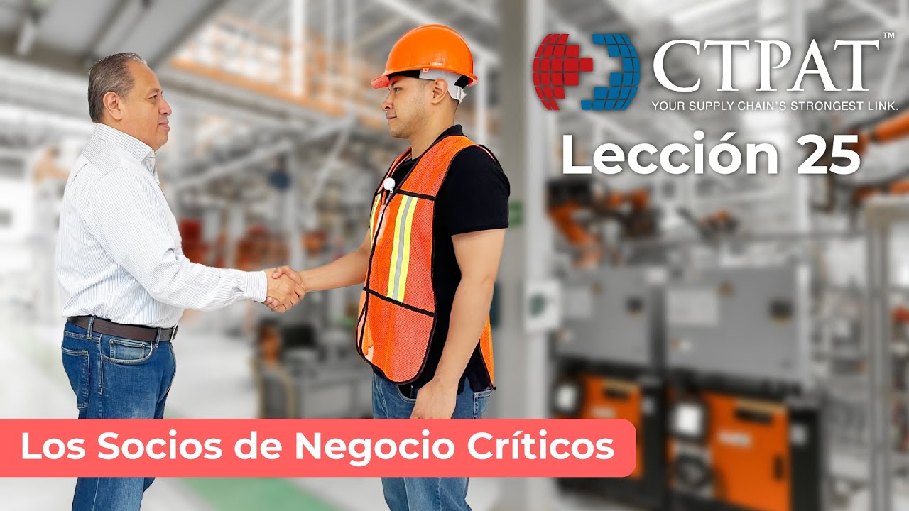 Lección CTPAT 25: Los Socios de Negocio Críticos