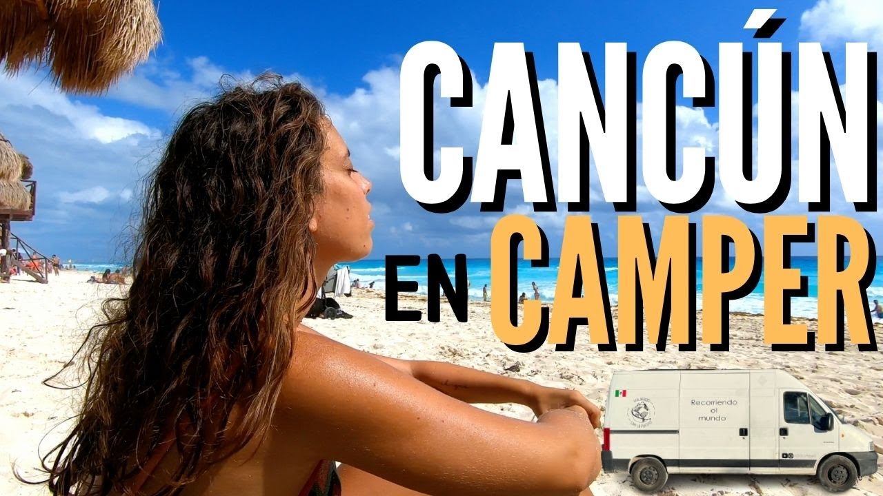 LLEGAMOS a la PERLA del CARIBE MEXICANO🇲🇽 | VIAJAMOS a CANCÚN con nuestra FURGONETA CAMPER |VANLIFE🚐