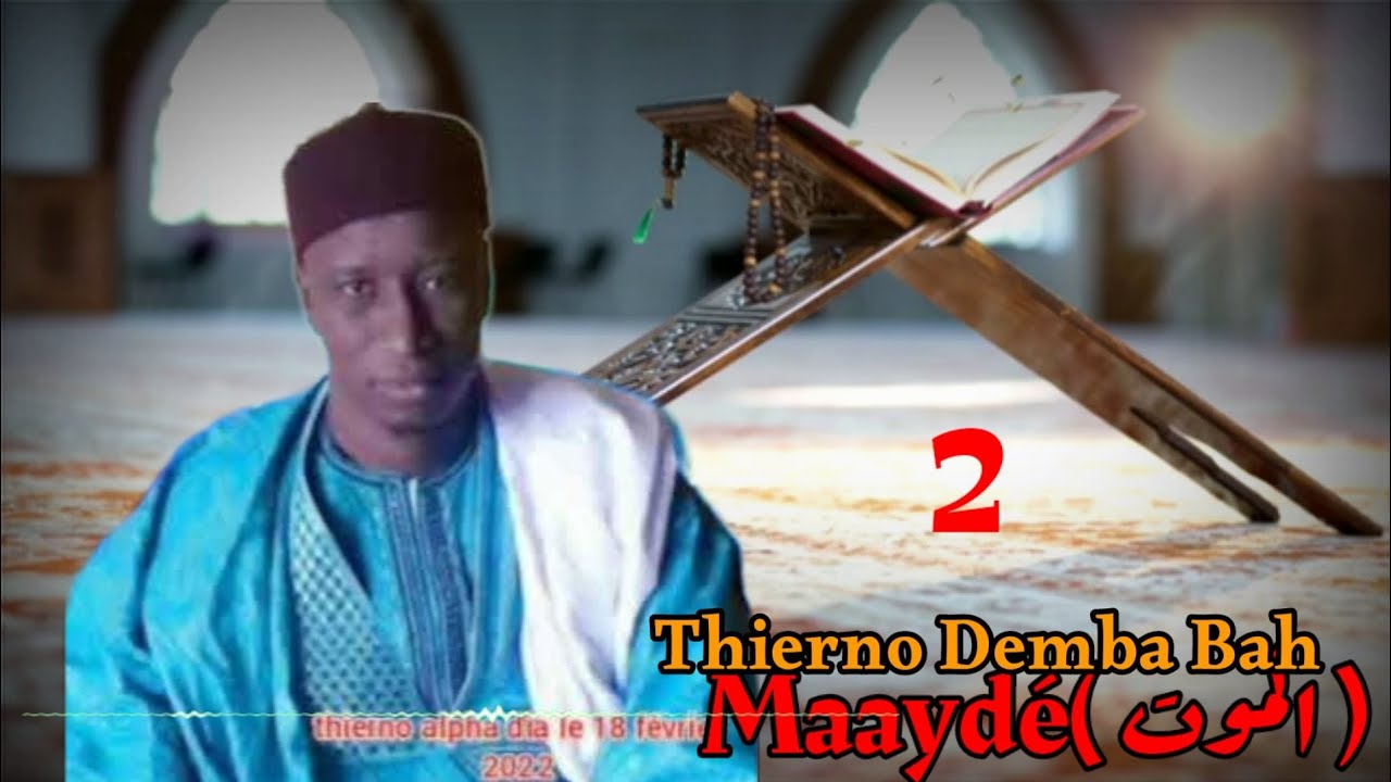 Thierno Demba Bah / Maaydé _ الموت partie 2