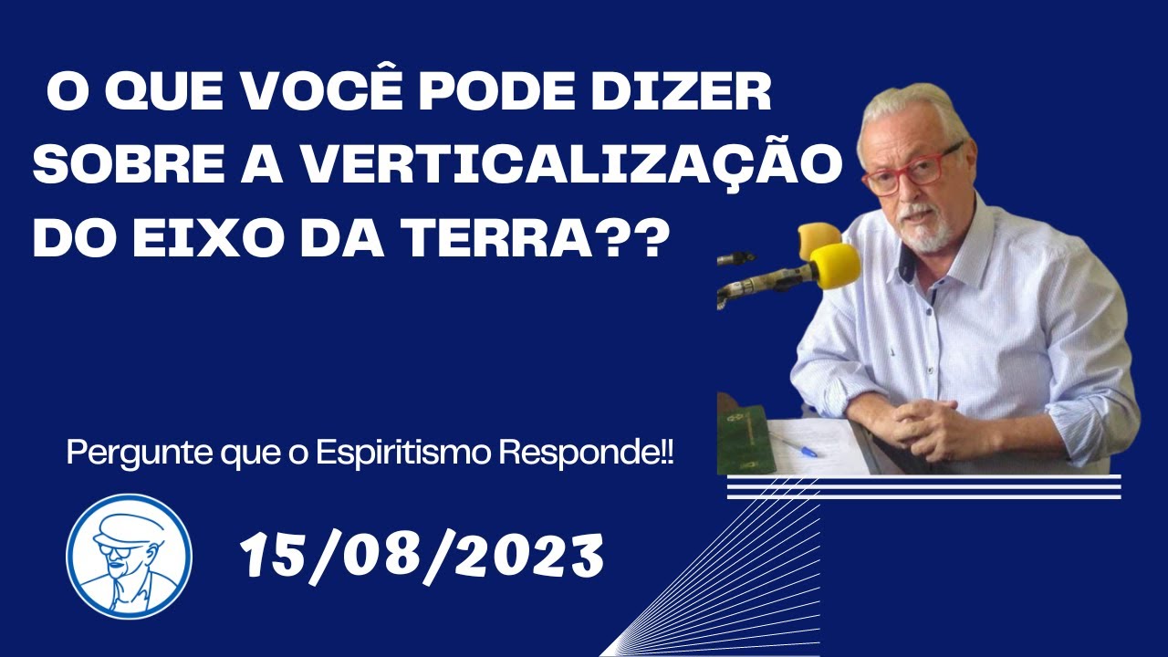 O QUE VOC&Ecirc; PODE DIZER SOBRE A VERTICALIZA&Ccedil;&Atilde;O DO EIXO DA TERRA? Maur&iacute;cio Guimar&atilde;es &copy;TVChico Xavier