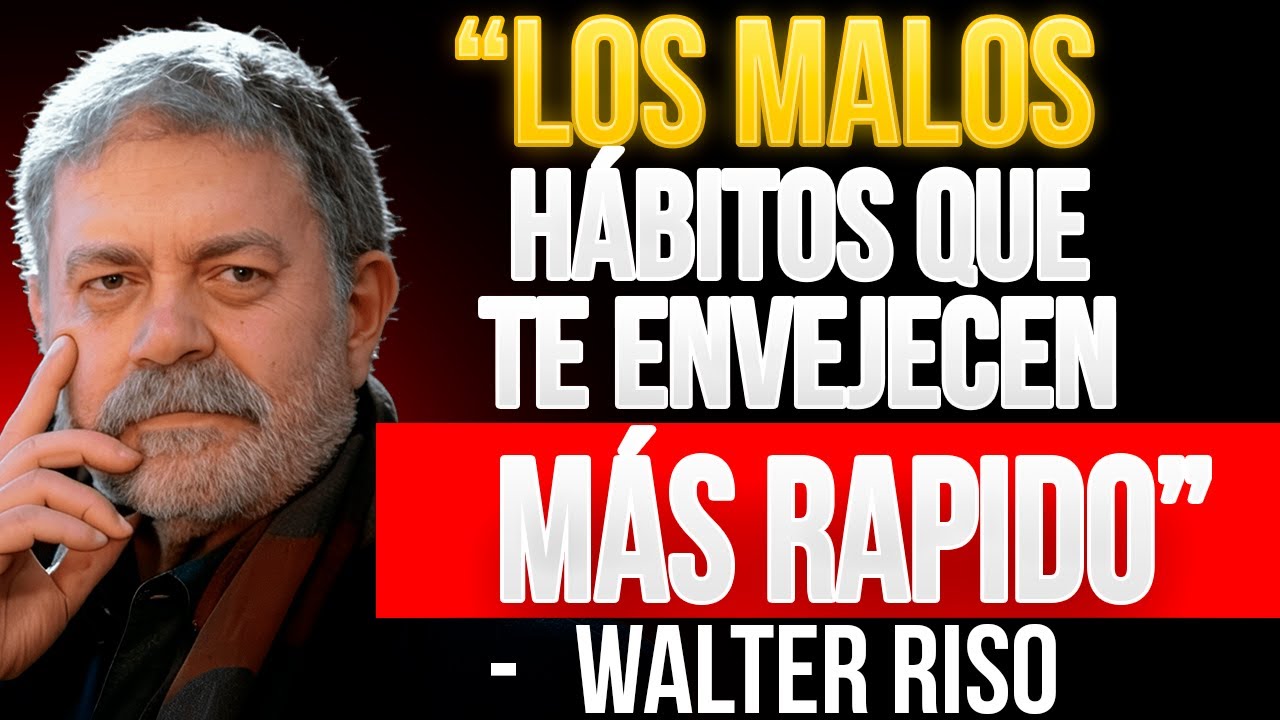 10 malos HÁBITOS Que te hacen Envejecer MÁS RAPIDO. - Walter Riso