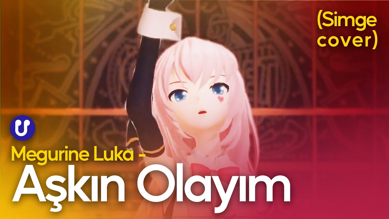 Megurine Luka - Aşkın Olayım (Simge)