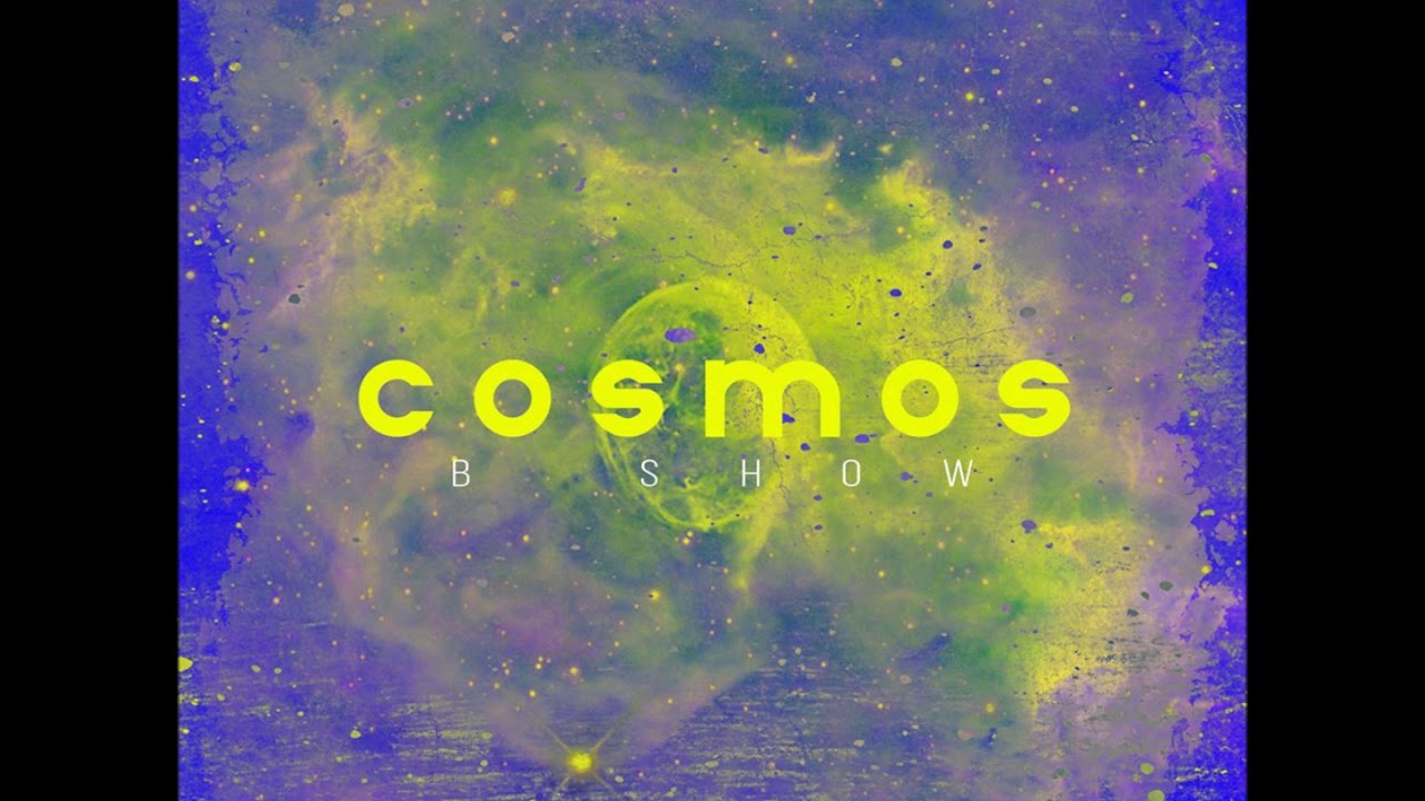 B Show - Cosmos (Original Mix)