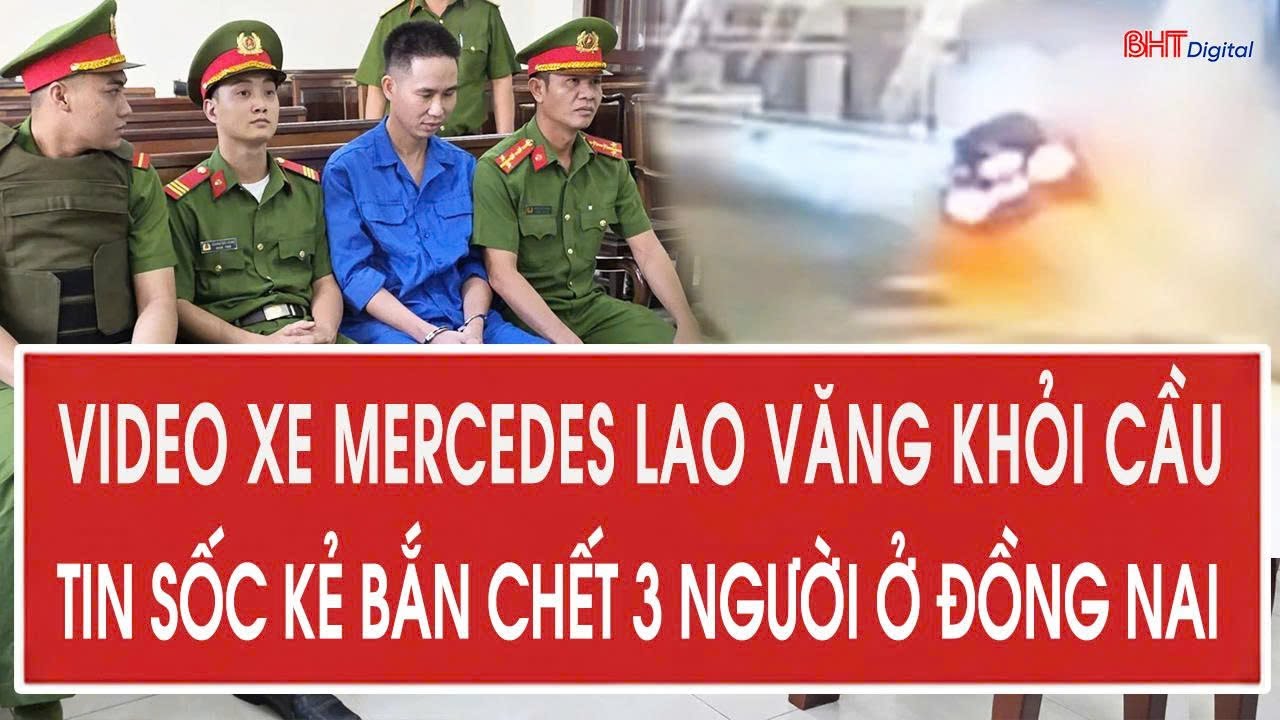Toàn cảnh thời sự 9/2: VIDEO xe Mercedes lao văng khỏi cầu; Tin sốc kẻ bắn chết 3 người ở Đồng Nai