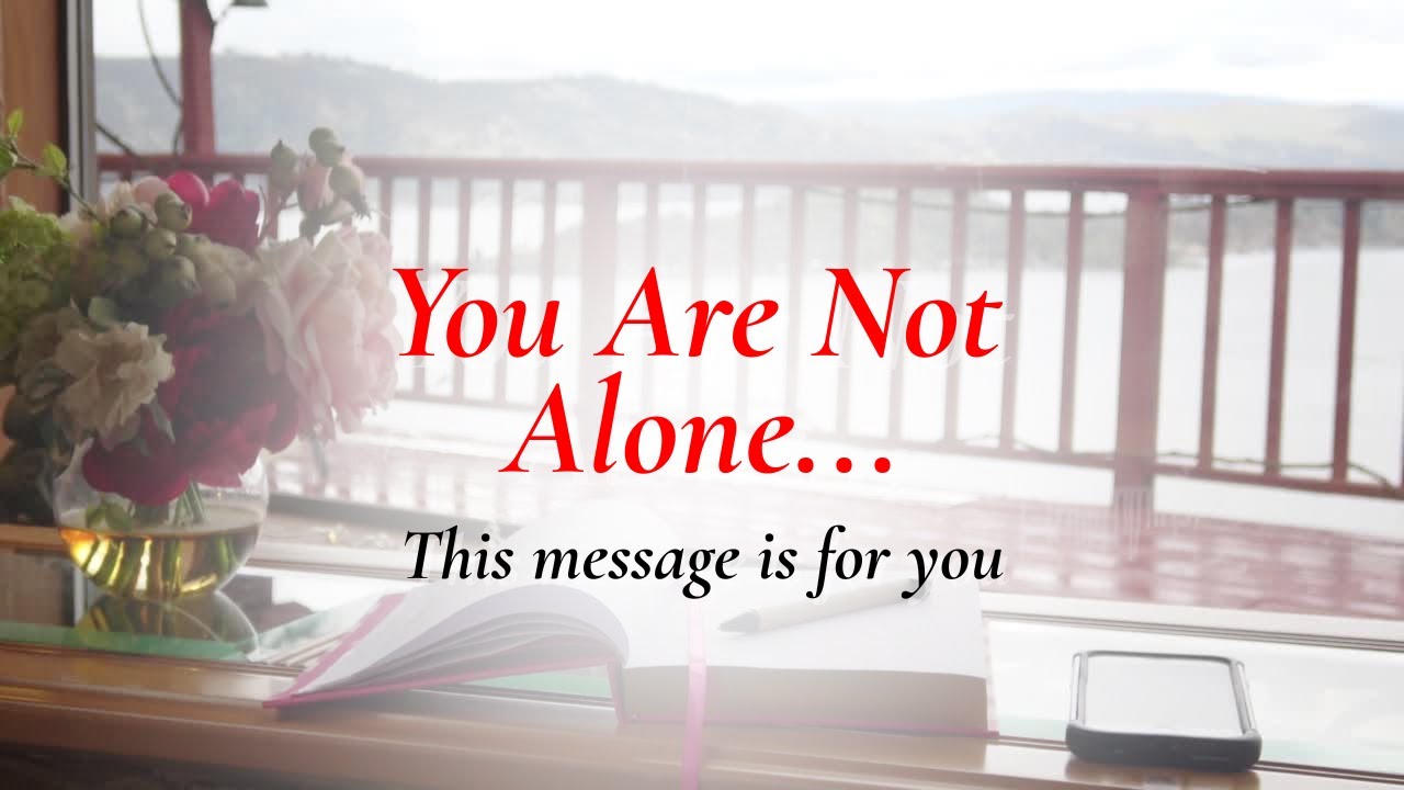 If You’re Feeling Alone Right Now, This Is for You