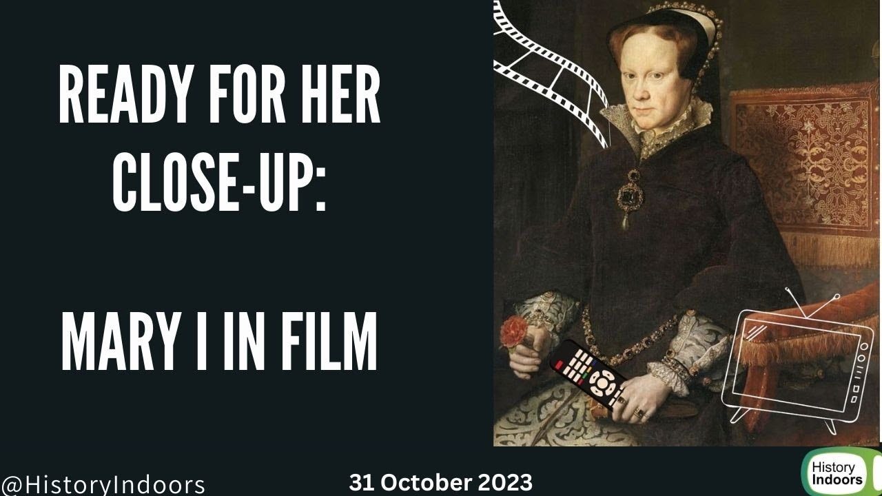 Ready for her Close-Up: Mary I in Film