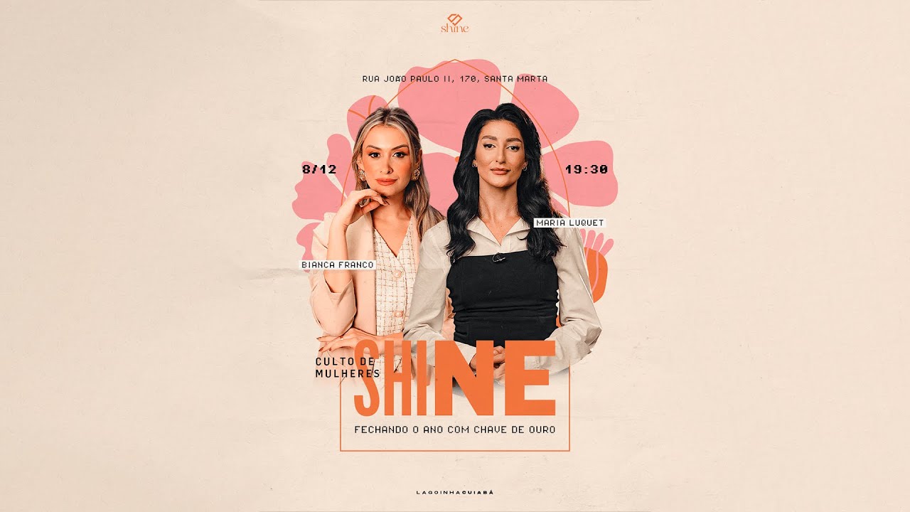 CULTO DE MULHERES - SHINE | PRA BIANCA FRANCO E MARIA LUQUET LAGOINHA CUIABÁ