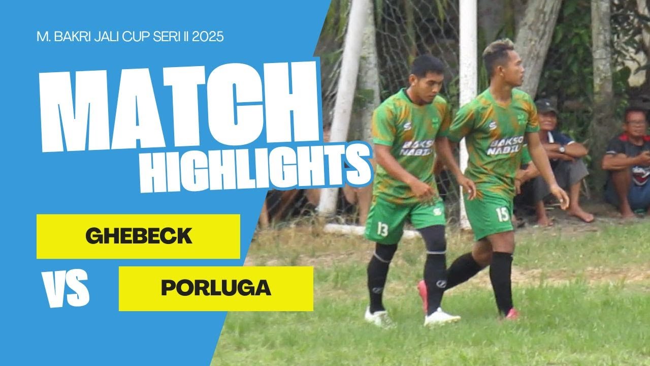 R3 !! PORLUGA VS GHEBECK !! M. BAKRI JALI CUP SERI II 2025