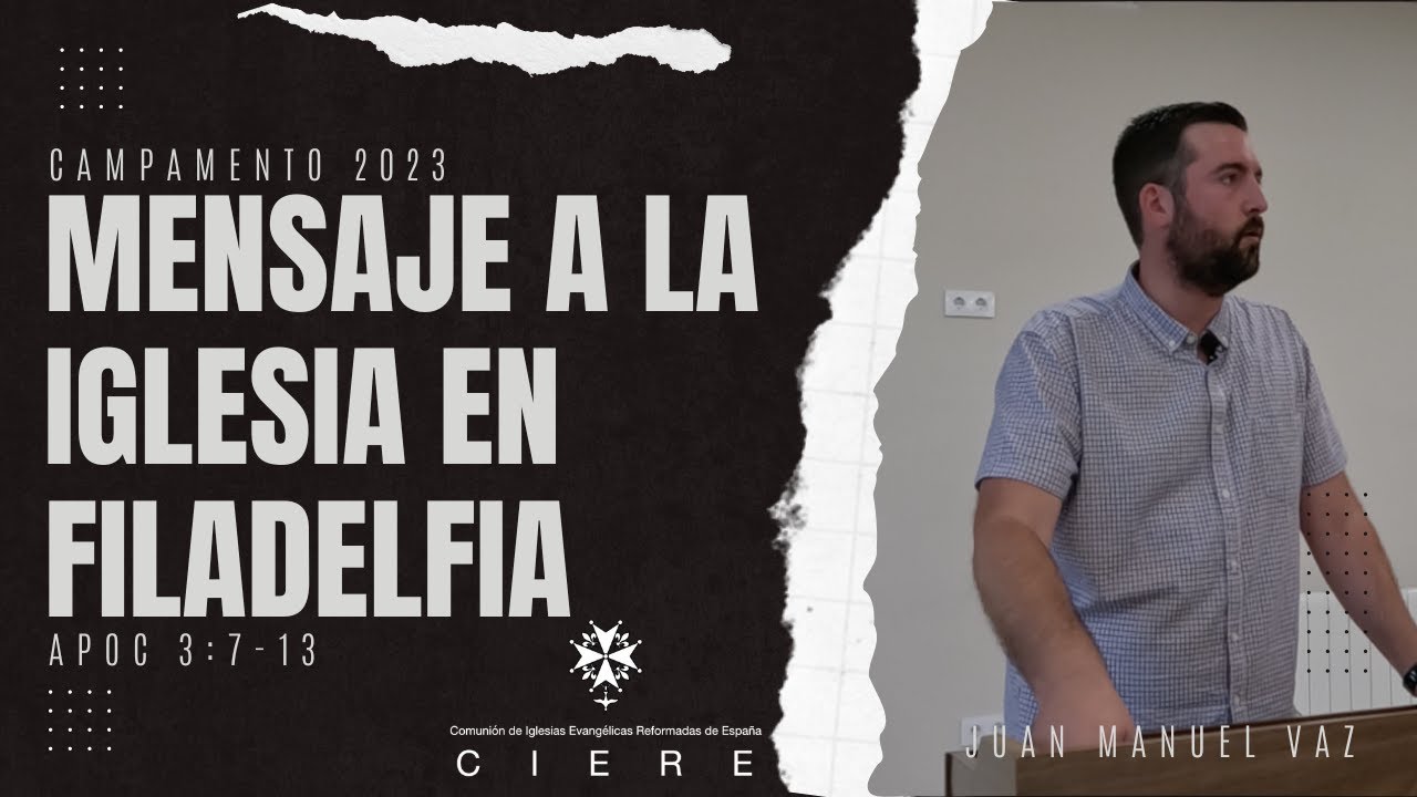 MENSAJE A LA IGLESIA EN FILADELFIA - APOCALIPSIS 3:7-13 - JUAN MANUEL VAZ