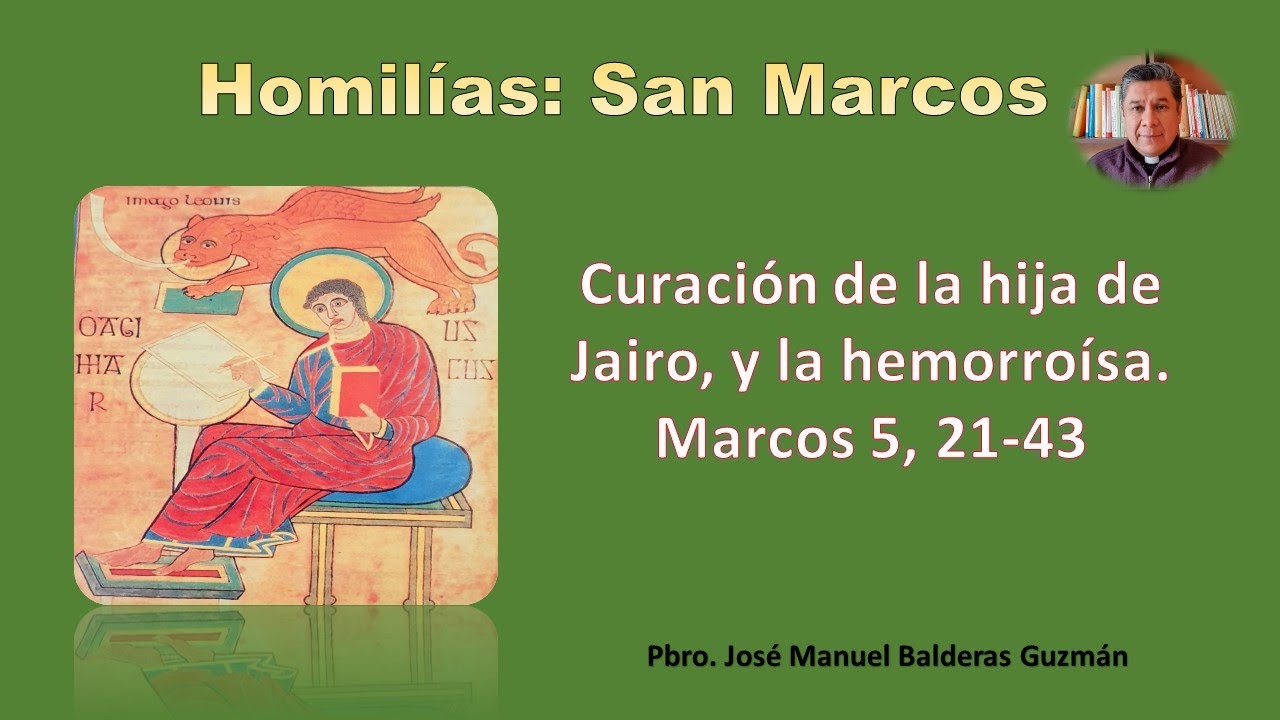 Curación de la hija de Jairo, y la hemorroísa. Marcos 5, 21-43