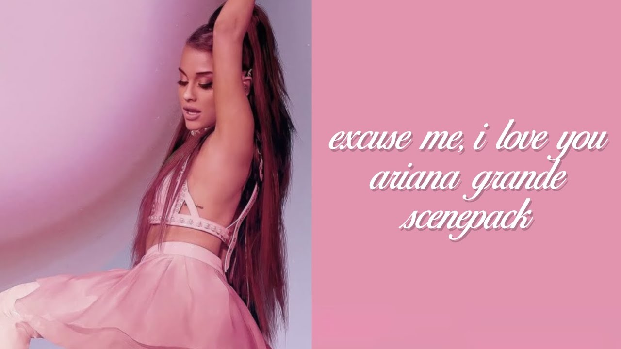 ariana grande, excuse me i love you movie scenepack ౨ৎ || @by.getwellsoon