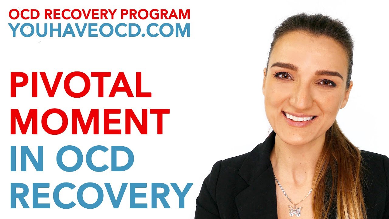 Pivotal Moment in OCD Recovery
