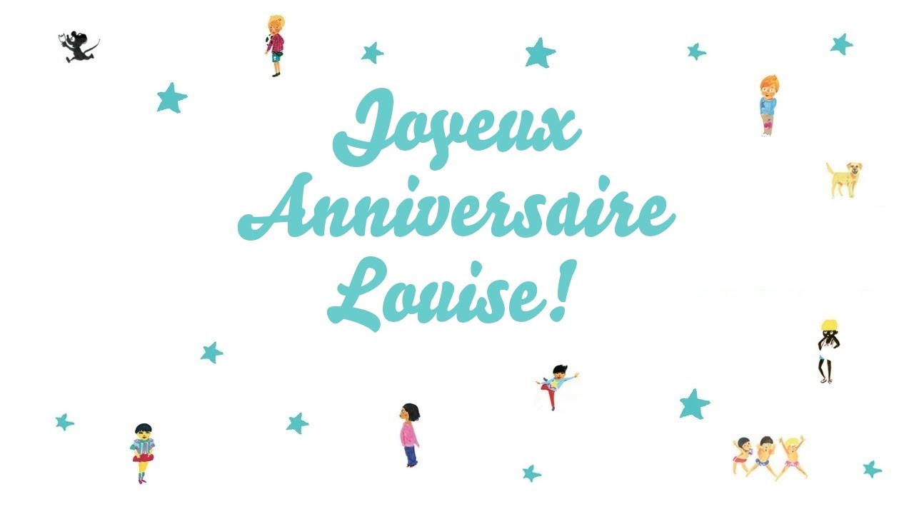 ♫ Joyeux Anniversaire Louise! ♫
