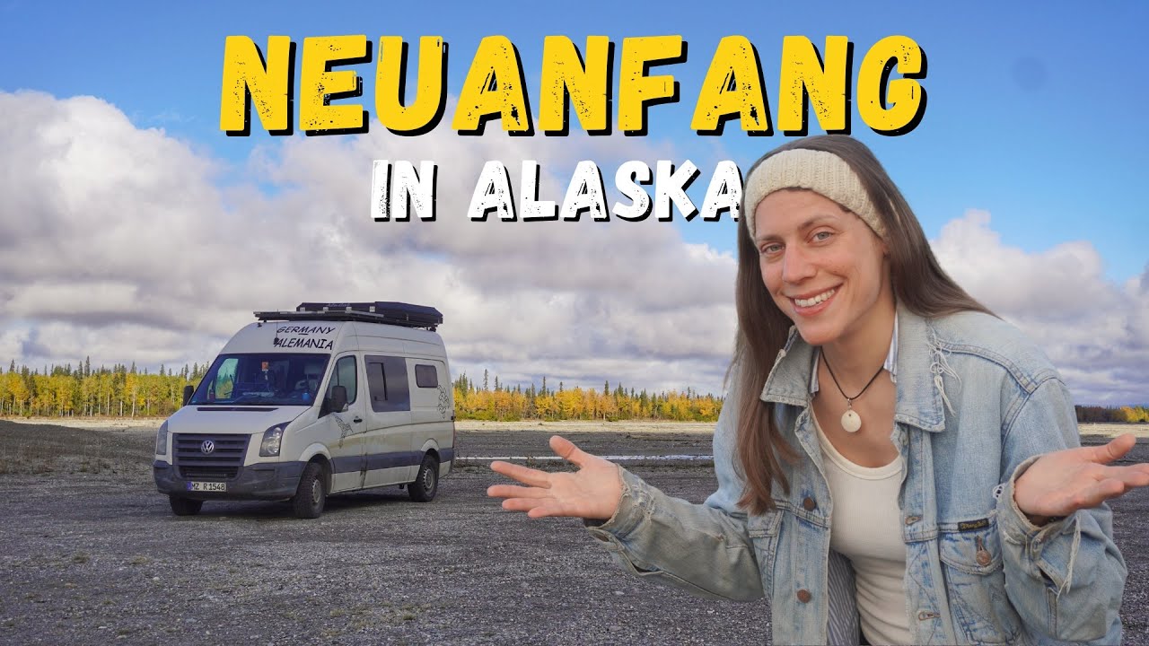 Ein neues Kapitel beginnt in Alaska | Vanlife USA