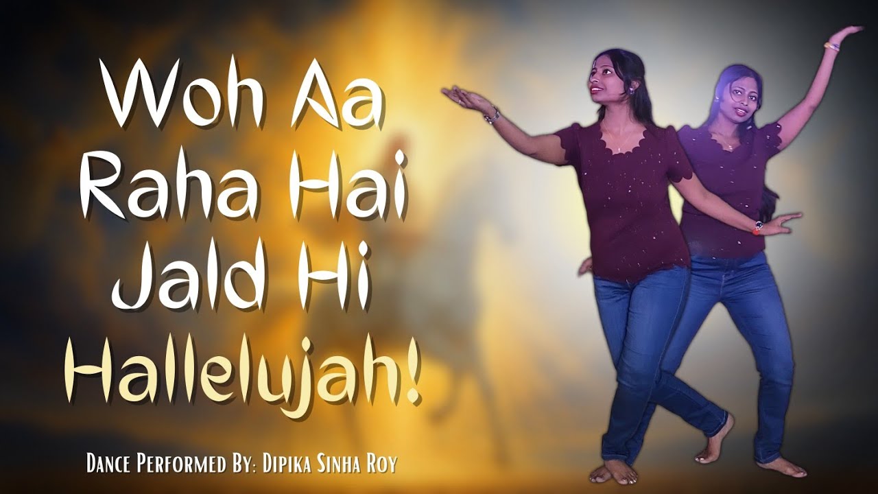 Woh Aa Raha Hai Jald Hi, Hallelujah! | वह आ रहा है जल्द ही, हालेलुयाह! | New Jesus Song Hindi |