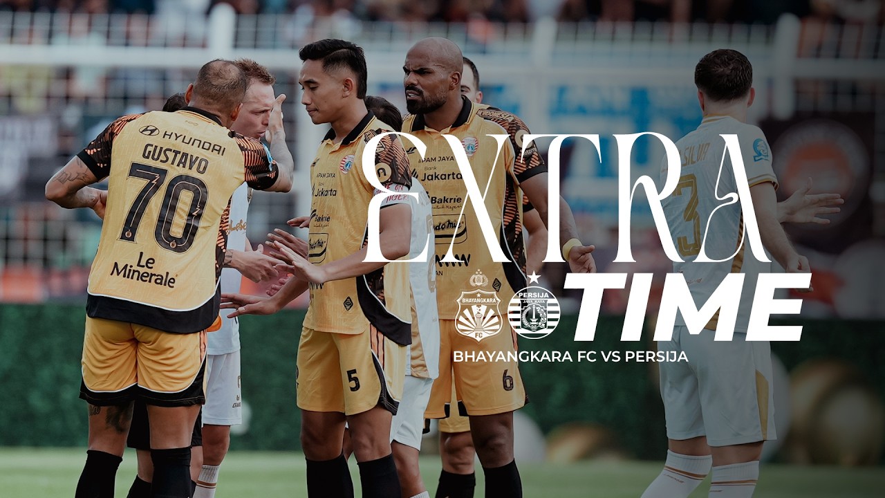 Dramatis! Persija Kehilangan Poin di Detik-Detik Terakhir Lawan Bhayangkara FC | Extra Time