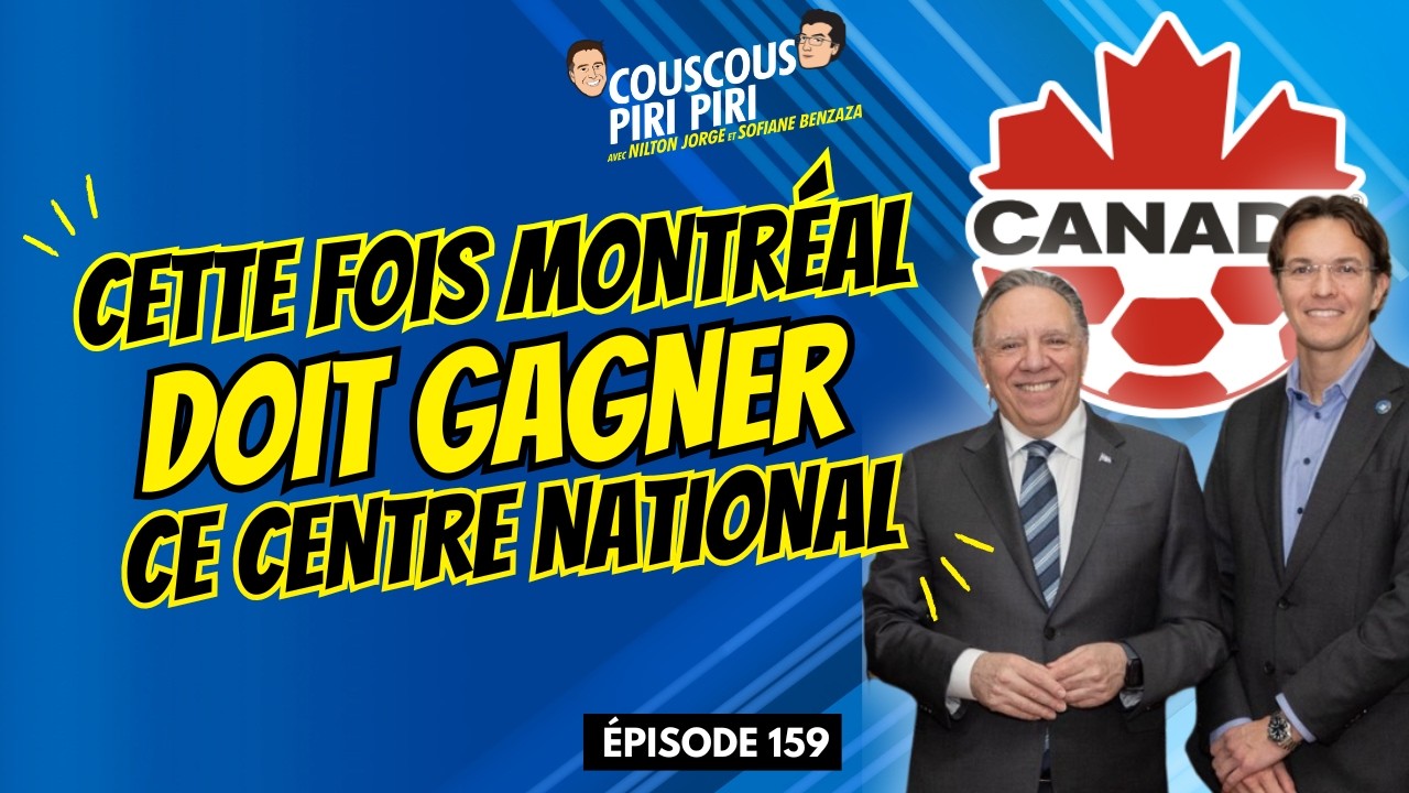 🇨🇦 CENTRE NATIONAL DE SOCCER DU CANADA : LE PLAN DE MONTRÉAL DÉVOILÉ | CCPP Ép. 159