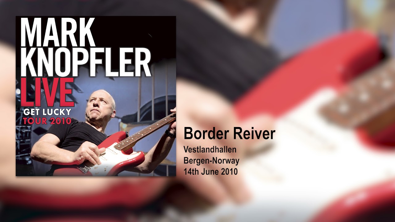 Mark Knopfler - Border Reiver (Live, Get Lucky Tour 2010)