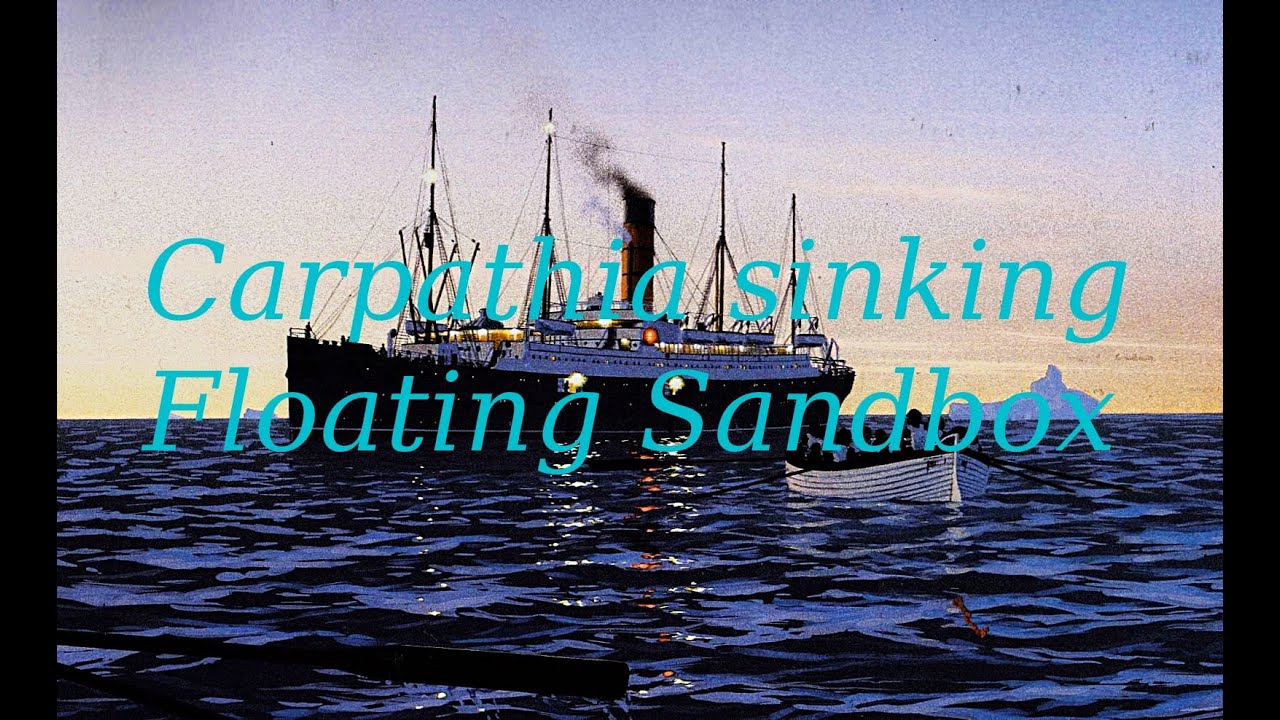 Floating Sandbox. R.M.S. Carpathia sinking / Гибель Карпатии