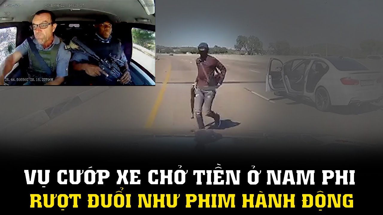 Vụ Cướp Xe Chở Tiền Ở Nam Phi Và Cách Đội Trưởng Xử Lý Tình Huống Một Cách Chuyên Nghiệp