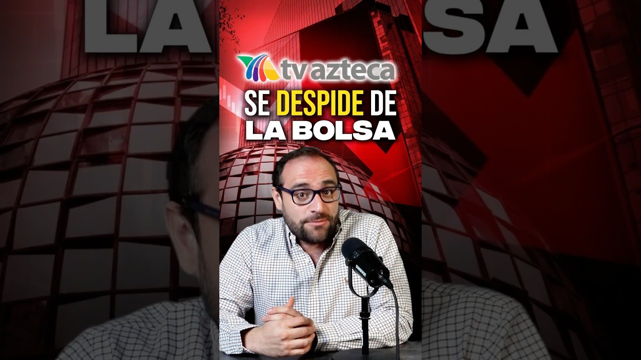 TV Azteca sale de BOLSA: &iquest;JUGADA o CRISIS?